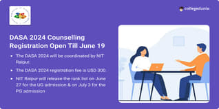 DASA 2024 Counselling Open @dasanit.org/dasa2024 till June 19, Check Detailed Schedule & Registration Process Here